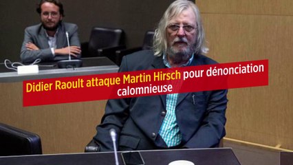 Didier Raoult attaque Martin Hirsch pour dénonciation calomnieuse