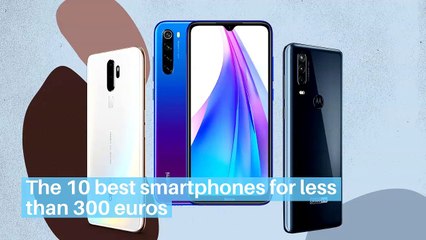 The 10 best smartphones for less than 300 euros