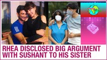 Rhea Chakraborty REVEALED about the big argument with Sushant Singh Rajput to her sister