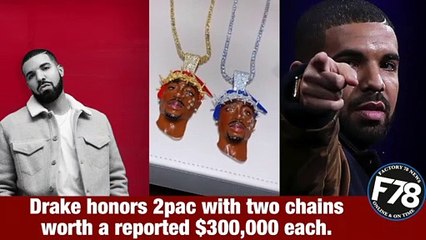 F78NEWS: Drake honors 2pac with two chains worth a reported $300,000 each.