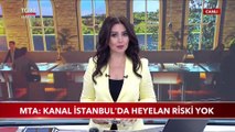MTA: Kanal İstanbul'da Heyelan Riski Yok
