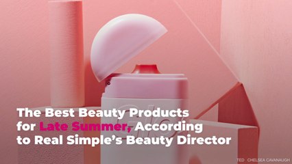 The Best Beauty Products for Late Summer, According to Real Simple’s Beauty Director