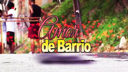 Amor de Barrio (Cap8) FIN