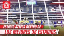 Estadio Azteca, en el lugar 36 de los mejores estadios del mundo