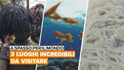 A spasso per il mondo: 3 luoghi incredibili da visitare