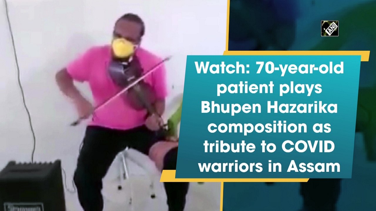 70-year-old patient plays Bhupen Hazarika composition as tribute to COVID warriors in Assam