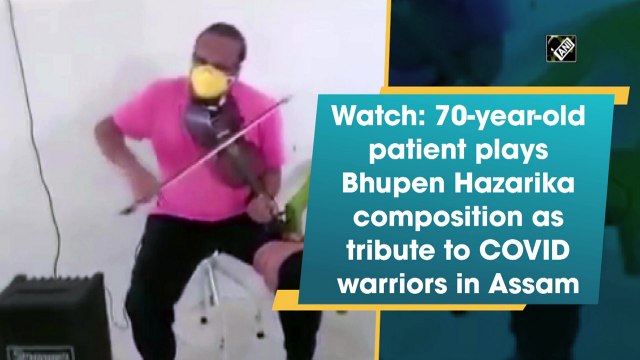 70-year-old patient plays Bhupen Hazarika composition as tribute to COVID warriors in Assam