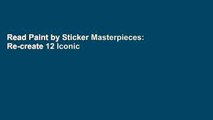 Read Paint by Sticker Masterpieces: Re-create 12 Iconic Artworks One Sticker