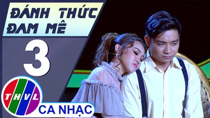Đánh thức đam mê - Tập 3: Phần thi "Đoạn Tình" - Nhật Trường, Bích Ly