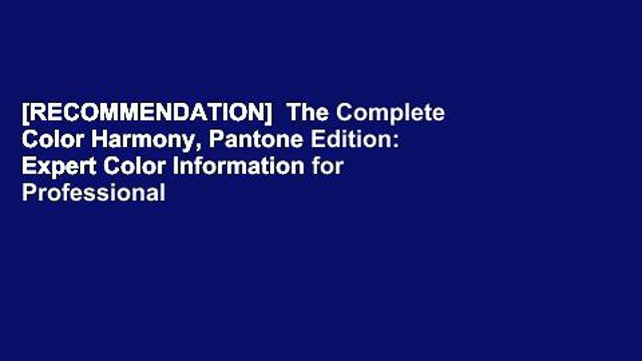 [RECOMMENDATION]  The Complete Color Harmony, Pantone Edition: Expert Color