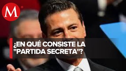 Gobierno Federal investiga 'partida secreta' durante sexenio de Enrique Peña Nieto