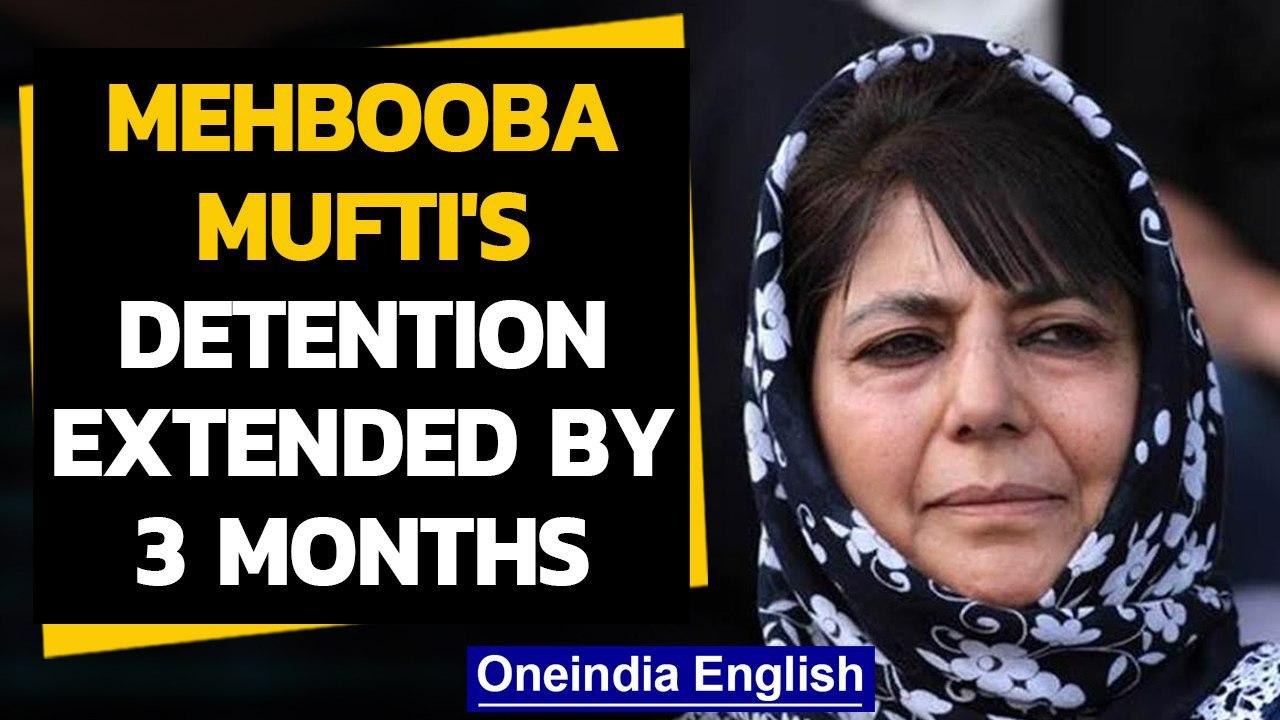 Mehbooba Mufti's detention extended by 3 months under Public Safety Act | Oneindia News