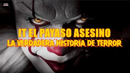 La Verdadera Historia de Terror de -  IT El Payaso Asesino
