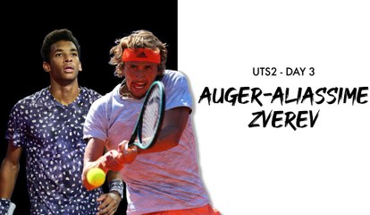 UTS 2 - Day 3 Preview : Felix Auger-Aliassime vs Alexander Zverev (VF)