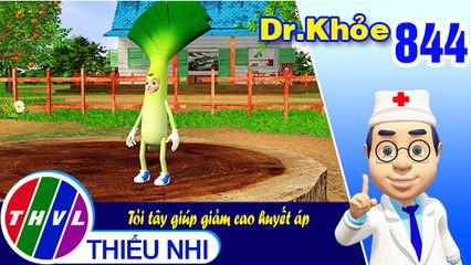 Dr. Khỏe - Tập 844: Tỏi tây giúp giảm cao huyết áp