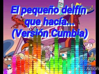 Los padrinos mágicos; El pequeño delfin que hacia... (Versión Cumbia)  2019