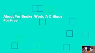 About For Books  Work: A Critique  For Free