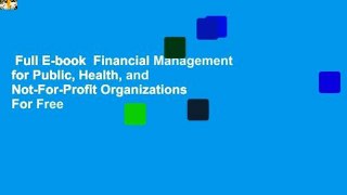 Full E-book  Financial Management for Public, Health, and Not-For-Profit Organizations  For Free