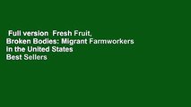 Full version  Fresh Fruit, Broken Bodies: Migrant Farmworkers in the United States  Best Sellers