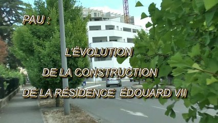 LES W-D.D. MICHOU64 NEWS - 25 JUILLET 2020 - PAU - L'ÉVOLUTION DE LA CONSTRUCTION DE LA RÉSIDENCE ÉDOUARD VII