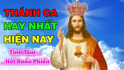 Tuyệt Đỉnh Thánh Ca Hay Nhất Hiện Nay - Nhạc Thánh Ca Tĩnh Tâm Xua Tan Buồn Phiền