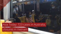 Asia Today: 723 cases in Australia, closures in Vietnam, and other top stories from August 01, 2020.