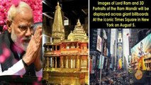 Ayodhya Ram Temple Groundbreaking : అమెరికాలోని ప్రఖ్యాత Times Square లో 3D లో రామాలయ నమూనా!