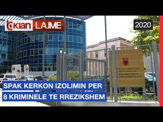 SPAK kerkon izolim per 8 kriminele te rrezikshem |Lajme-News