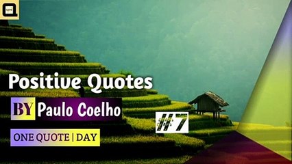 Positive Quotes By Paulo Coelho || Positive Quotes For What's app Status || By QUOTIO