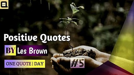 Positive Quotes By Les Brown || Positive Quotes For What's app Status || By QUOTIO