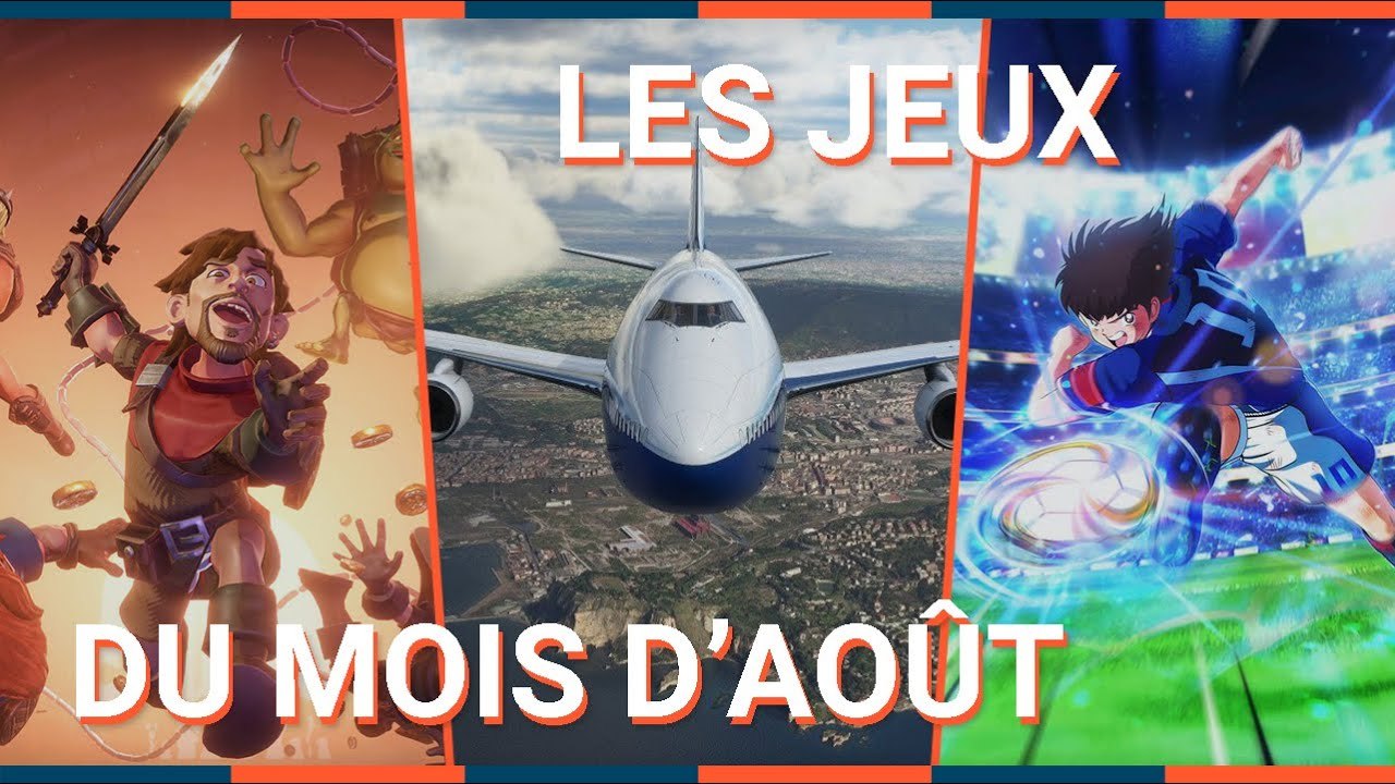 Les SORTIES du mois D'AOÛT - NAHEULBEUK, CAPTAIN TSUBASA, MICROSOFT FLIGHT SIMULATOR...