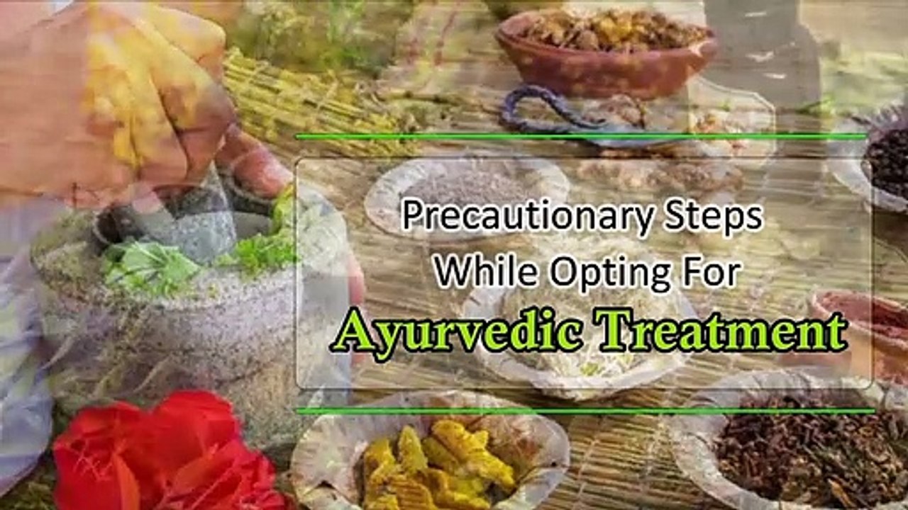 Know Precautionary Steps While Opting Ayurvedic Treatment