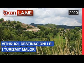 Vithkuqi, destinacioni i ri i turizmit malor | Lajme - News