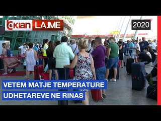 Vetem matje temperature udhetareve ne Rinas | Lajme - News