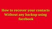How to recover your contacts Without any backup - बिना किसी बैकअप के अपने संपर्कों को कैसे पुनर्प्राप्त करें//How to recover your contacts by using Facebook - फेसबुक का उपयोग करके अपने संपर्कों को कैसे पुनर्प्राप्त करें