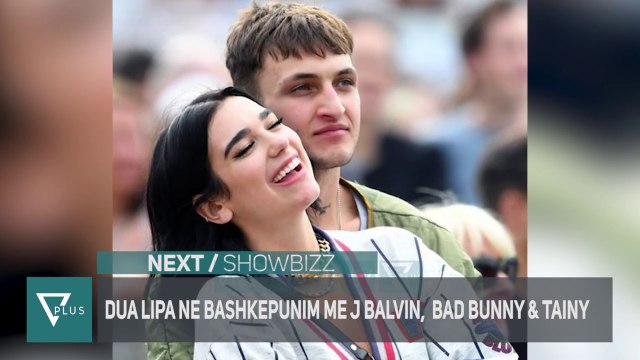 NEXT - SHOWBIZZ | Dua Lipa ne bashkepunim me J Balvin, Bad Bunny & Tainy - Vizion Plus