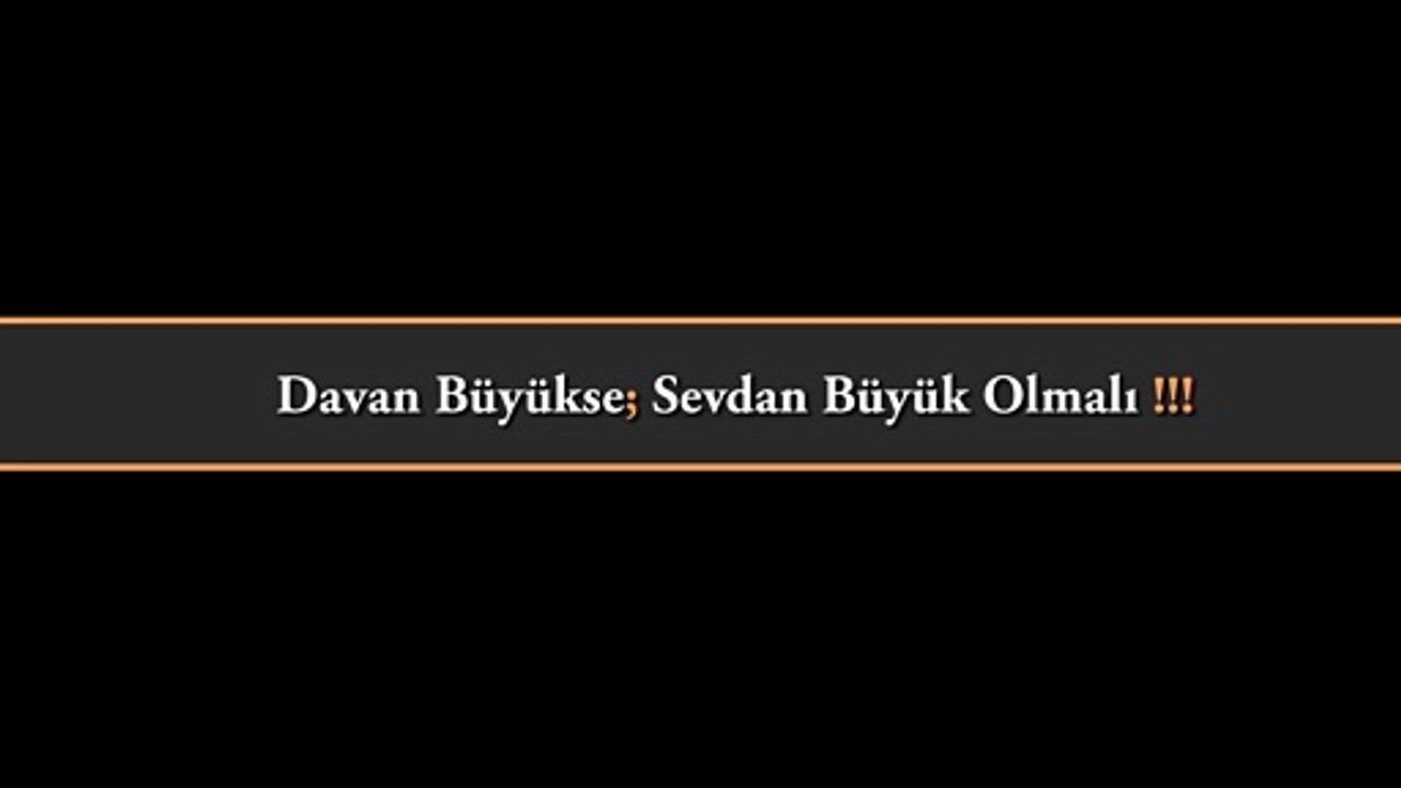 Davan Büyükse; Sevdan da Büyük Olmalı | Muhammed Zeki Ceylan