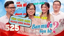 Bạn Muốn Hẹn Hò|Tập 525 FULL|Trai Cà Mau bị GAY thả dê lên BMHH tìm vợ bị cô gái Long An từ chối phũ