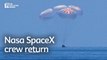 SpaceX brings Nasa astronauts home safe in milestone mission