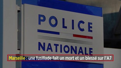 Marseille : une fusillade fait un mort et un blessé sur l’A7