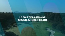 Le Golf de la semaine : Makila Golf Club