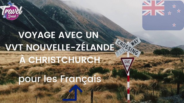 Voyage avec un VVT Nouvelle-Zélande à Christchurch pour les Français !