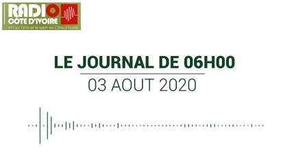 Journal de 06 heures du 03 août 2020 [Radio Côte d'Ivoire]