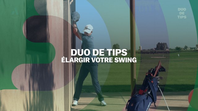 Duo de tips : élargir votre swing
