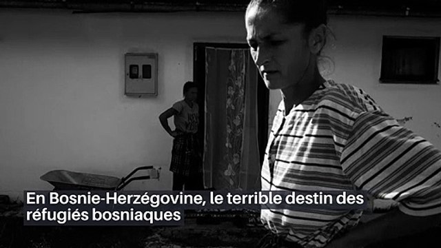 En Bosnie-Herzégovine, le terrible destin des réfugiés bosniaques