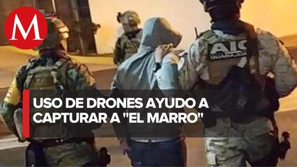 Drones, clave para capturar a ‘El Marro’ en su último escondite