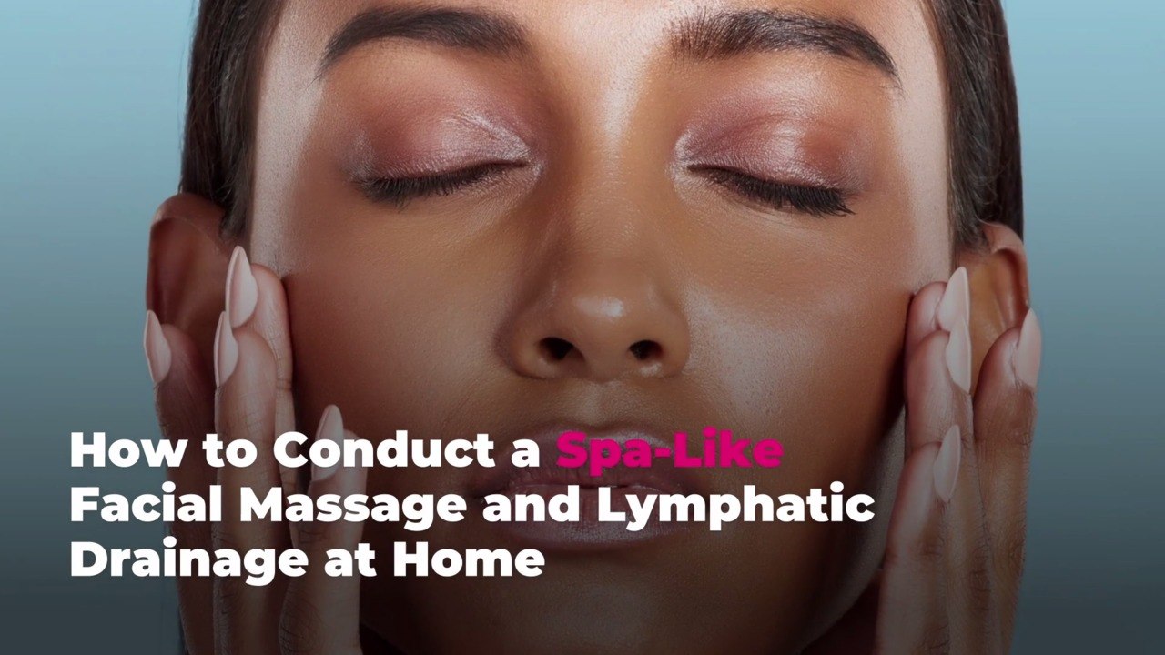 How to Conduct a Spa-Like Facial Massage and Lymphatic Drainage at Home