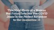 This Viral Photo of a Woman Not Fitting Into Her Pre-COVID Jeans Is the Perfect Response t