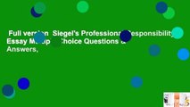 Full version  Siegel's Professional Responsibility: Essay Multiple Choice Questions & Answers,