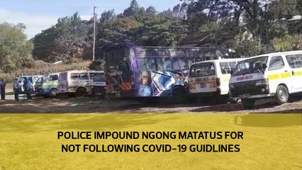 Police impound Ngong Matatus for not following Covid-19 guidelines.